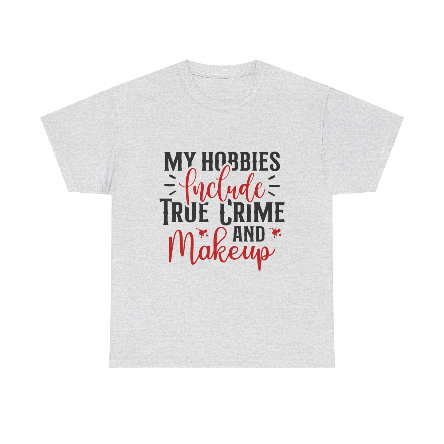 Hobbies Are True Crime & Makeup Tee