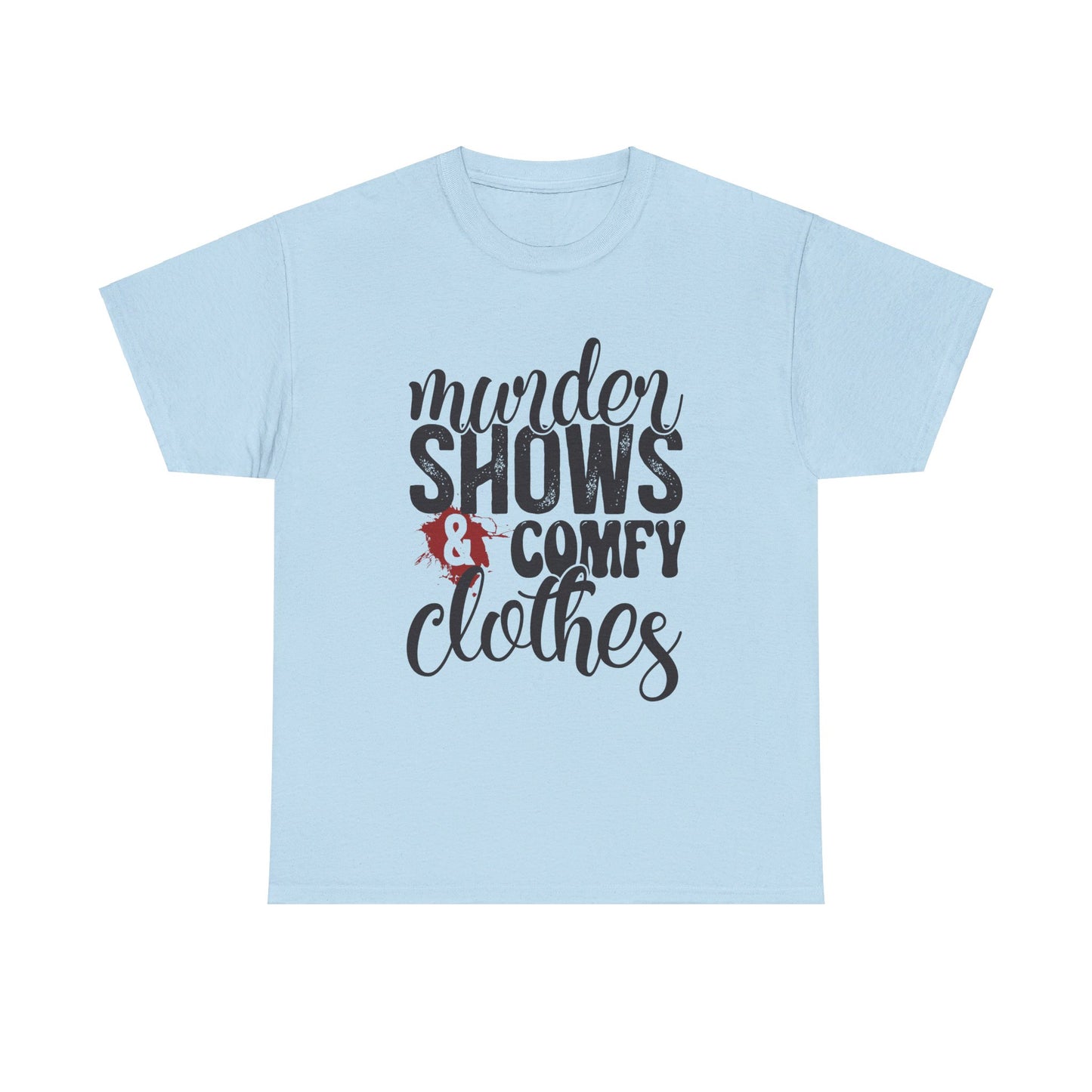 Comfy Clothes & Murder Shows Tee