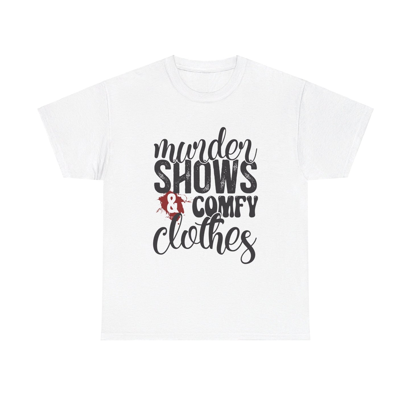 Comfy Clothes & Murder Shows Tee