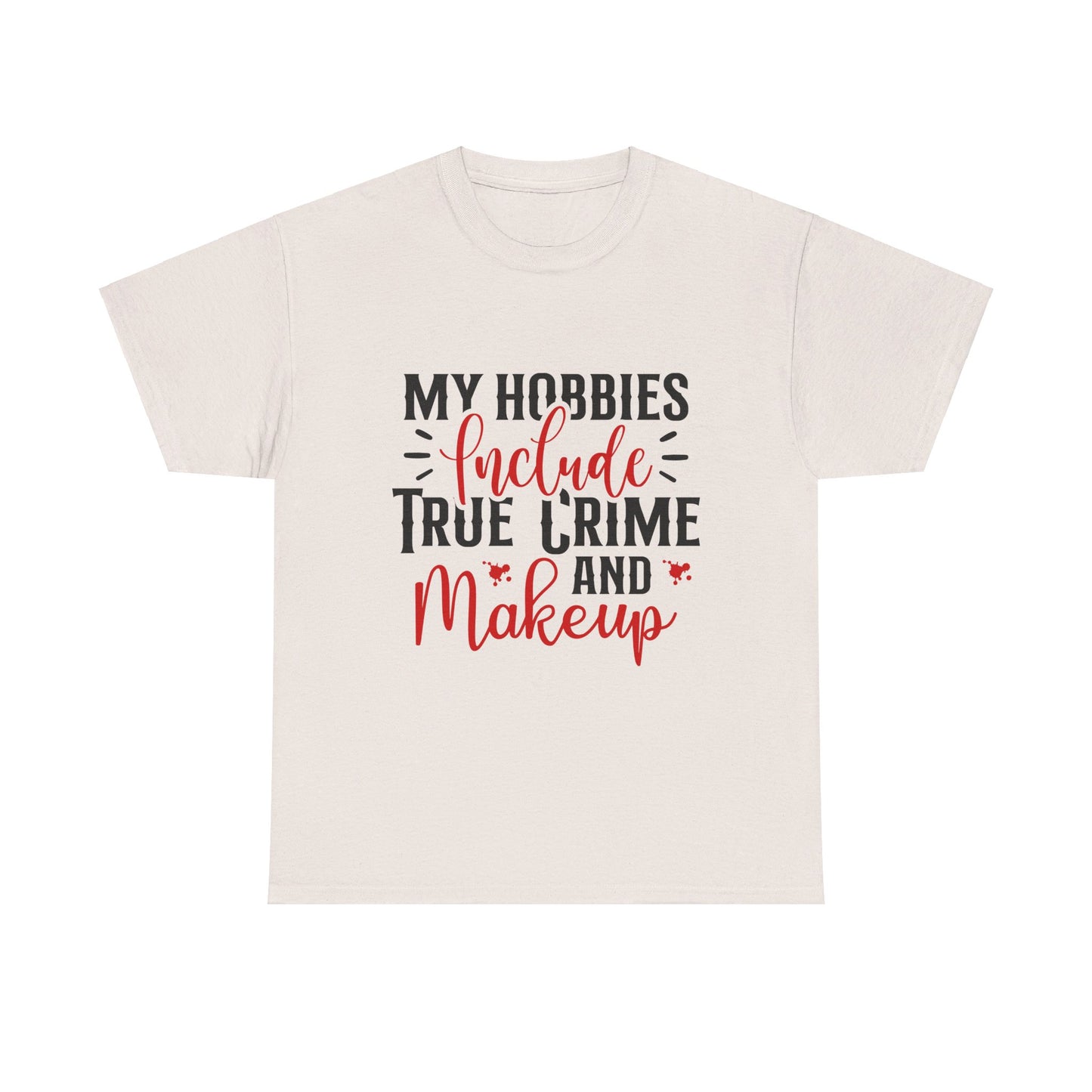 Hobbies Are True Crime & Makeup Tee