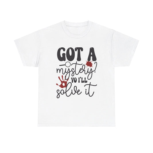 Got A Mystery? Tee