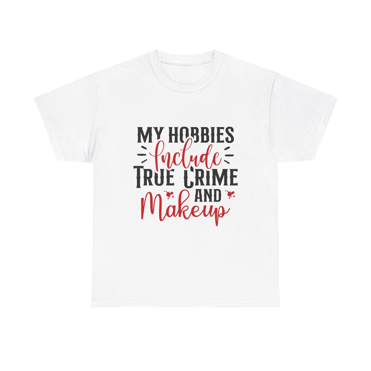 Hobbies Are True Crime & Makeup Tee