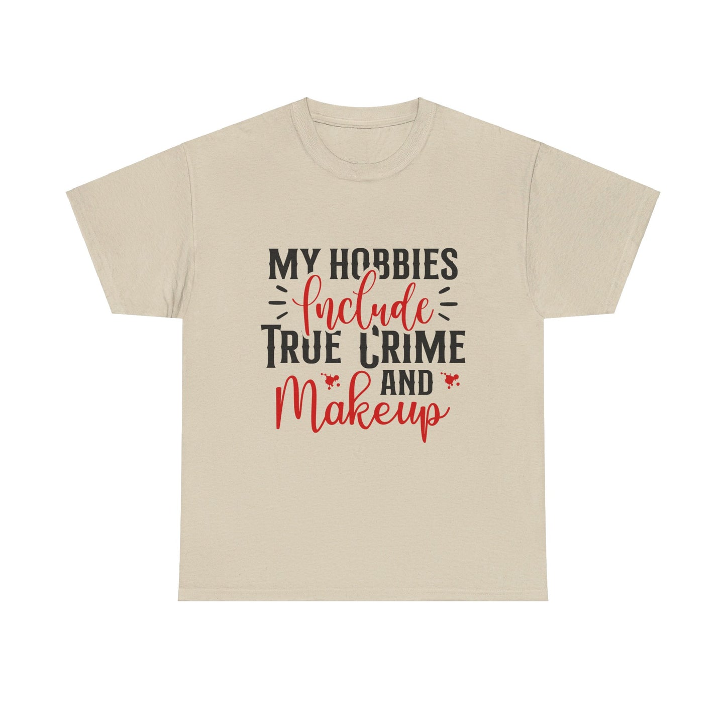 Hobbies Are True Crime & Makeup Tee